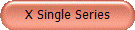 X Single Series
