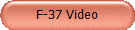F-37 Video